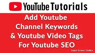 How To Youtube Channel Keywords & Add Youtube Video Tags for Youtube SEO