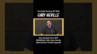 Gary Neville on The Daily Ketchup!!  