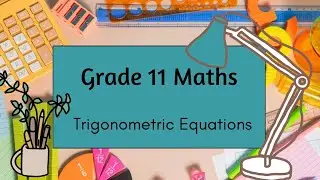 Grade 11 Mathematics - Trigonometric Equations