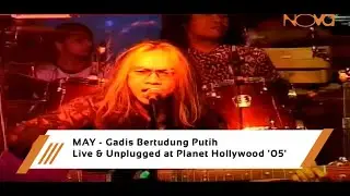 MAY - Gadis Bertudung Putih | Live & Unplugged at Planet Hollywood '05'