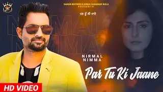 Par Tu Ki Jaane || Nirmal Nimma || Official Video || New Punjabi Song 2021 || Sarab Records