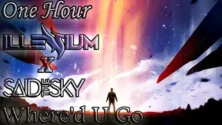 Illenium x Said The Sky - Where'd U Go (One Hour LOOP)