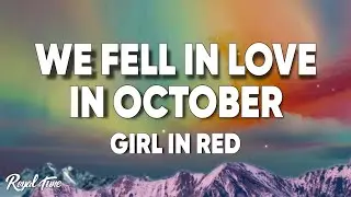Girl in Red - We Fell in Love in October (Lyrics)