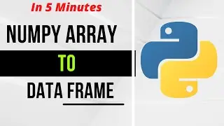How to convert Numpy 2D Array in to Data Frame | Python Tutorials | Data Science | Pandas | 2022