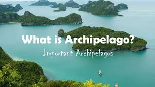 Archipelago | Important Archipelagos