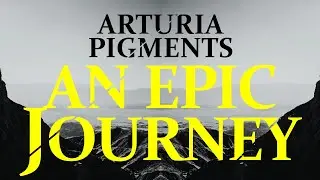 An Epic Journey - cinematic sound bank for Arturia Pigments