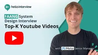 System Design Interview: Design Top-K Youtube Videos w/ a Ex-Meta Senior Manager