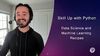 Skill Up with Python: Data Science and Machine Learning Recipes
