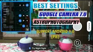 Best Settings Google Camera 7.0 Astrophotography / Gcam 7.0 Android 9.0 (Pie)