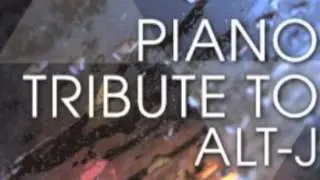Something Good - Alt-J Piano Tribute