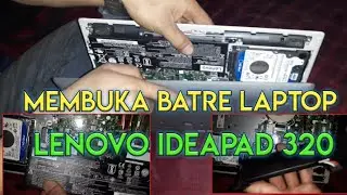 Cara Membuka Batre Laptop Tanam | Lenovo Ideapad 320