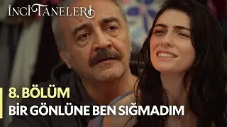 Bir Gönlüne Ben Sığmadım - İnci Taneleri (8. Bölüm)