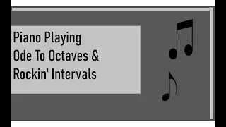 Piano | Playing Ode to Octaves & Rockin' Intervals