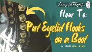 How To Put Eyelid Hooks on a Boot: George the Cobbler (Ramos Shoe Repair)