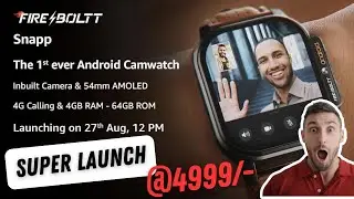Fire-boltt’s First Camera Android Smartwatch | Fire-boltt SNAPP 4G | On the way this month | New