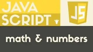 Math & Numbers - JavaScript - Tutorial 8