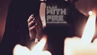 ✰ Play With Fire // From Dusk Till Dawn