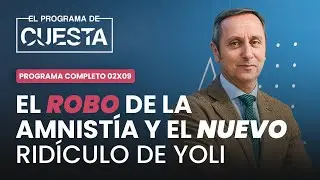 El Programa de Cuesta: La amnistía, los nuevos ridículos de Yoli y la reducción de jornada laboral