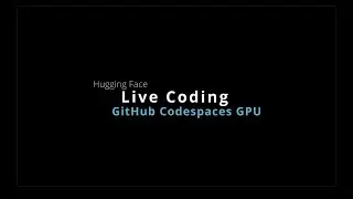 Live coding Hugging Face with GitHub GPU Codespaces