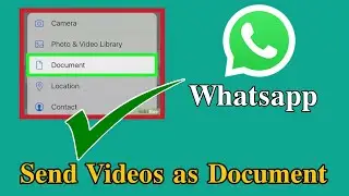 send video file in document form in whatsapp