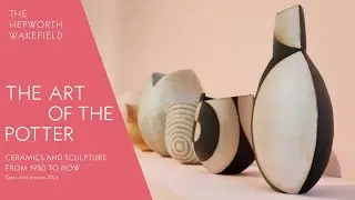 The Art of the Potter: Ceramics and Sculpture from 1930 to Now