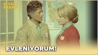 Sevgili Babam Türk Filmi | Nevin Evlenmeye Karar Veriyor