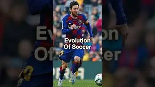Incredible Evolution of Soccer in 7 Decades