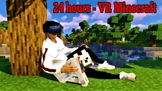I spent 24 hours straight in VR Minecraft (Hardcore)