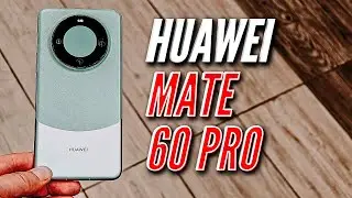 HUAWEI MATE 60 PRO. ПЕРВЫЙ ОБЗОР В РОССИИ