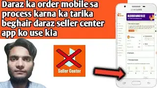 Daraz ka order mobile sa process karna ka tarika beghair daraz seller center app use kia E-commerce