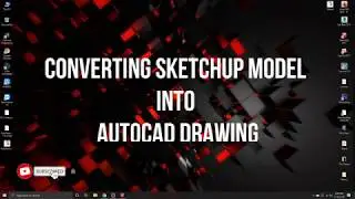How to Convert Sketchup 3D Model to 2D Autocad Drawing