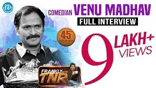 Comedian Venu Madhav Exclusive Interview || Frankly With TNR #45 | Talking Movies With iDream 