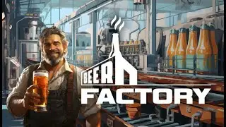 Прохождение Beer Factory