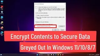 Encrypt contents to secure data greyed out in Windows 11/10/8/7 FIXED