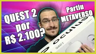 COMO EU PAGUEI R$ 2.100 NO OCULUS QUEST 2!