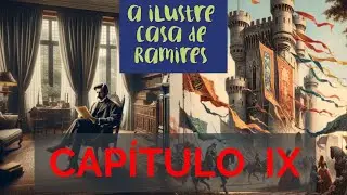 A ILUSTRE CASA DE RAMIRES - capítulo 9