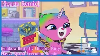 [Sparta Remix] The first Rainbow Butterfly Unicorn Kitty Has A Sparta Execution Remix