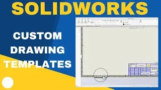 Customize Everything! The Ultimate Guide to SolidWorks Drawing Templates