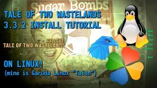 Tale of Two Wastelands 3.3.2 installation guide on Linux! (Garuda Linux 
