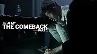 Solo Tay - The ComeBack PT2 (Music Video) 