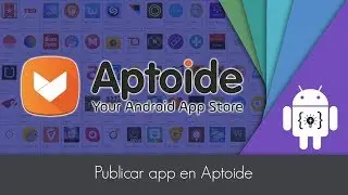 Publicar app en Aptoide App Store: 100% GRATIS
