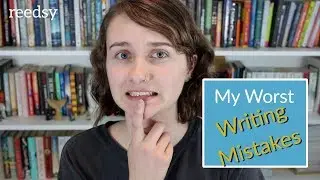 The Worst Writing Mistakes I Made
