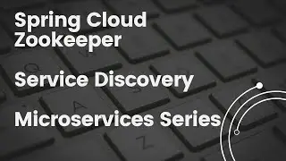 Service Discovery using Spring Cloud Zookeeper | Microservices | Developer's Guide