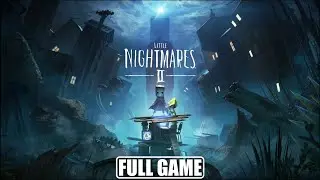LITTLE NIGHTMARES 2 Gameplay Walkthrough FULL GAME [4K 60FPS] - No Commentary