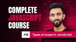 Types of scope in JavaScript | Day 18 | Complete JavaScript Course 2025