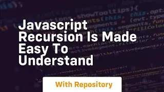 Javascript recursion is made easy to understand