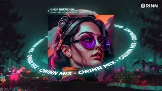 4 Mùa Thương Em (Orinn Remix) - Lập Nguyên x Night T | Thương Em Khi Mùa Thu Thương Em Sang Mùa Hạ