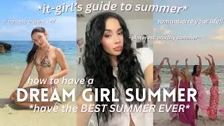 how to have the BEST SUMMER: ultimate guide to a DREAM GIRL SUMMER
