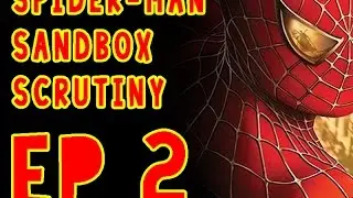 Spider-man Sandbox Scrutiny EP 2: Spider-man 2