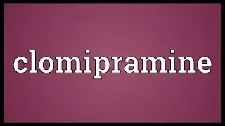 Clomipramine Meaning